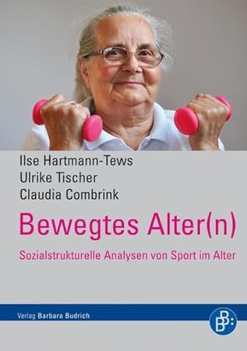 Bewegtes Alter(n): Sozialstrukturelle Analysen von Sport im Alter: Eine Frage des Geschlechts von BUDRICH